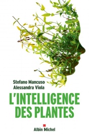 Stefano Mancuso, Alessandra Viola, L'intelligence des plantes, Albin Michel