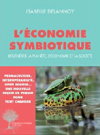 Isabelle Delannoy, L'énergie symbiotique - Régénrer la planète, l'économie et la société. Editions Actes Sud, octobre 2017