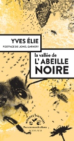 Yves Elie, La vallée de l'abeille noire, Actes Sud Nature - Mondes sauvages - Avril 2021