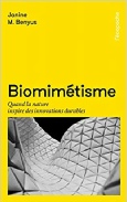 Biomimétisme - Janine Benyus, Gauthier Chapelle. Quand la nature inspire des innovations durables. Editeur Rue de l'Echiquier