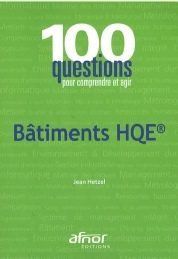 Jean Hetzel, Bâtiments HQE - 100 questions pour comprendre et agir. AFNOR - Mai 2009