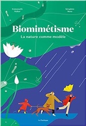 Séraphine Menu & Emmanuelle Walker, Biomimétsime - La nature comme modèle; Editions Pastèque, octobre 2019