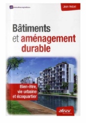 Jean Hetzel, Bâtiments et aménagement durable - Bien-être, vie urbaine et écoquartier. AFNOR - Février 2014