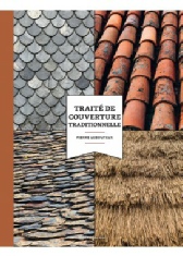 Pierre Lebouteux - Taité de couverture traditionnelle : histoire, matériaux, techniques. Editions Vial, 2021