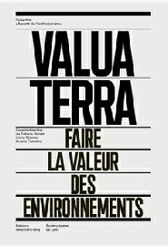 Fabrice BARDET, Lucia SHIMBO, Huana CARVALHO (dir.), Valua Terra. Faire la valeur des environnements. Perspectives croisées françaises et brésiliennes (Collection À partir de l’Anthropocène, Éditions deux-cent-cinq & École urbaine de Lyon, 2022).