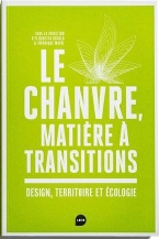 Le chanvre matière à transitions, Elisabetta Buccolo et Véronique Maire. Editions Loco co-édité avec l'ESAD de Reims. Parution juillet 2022