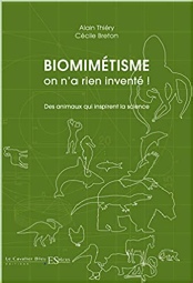 Alain Thiéry & Cécile Breton, Biomimétisme, on n'a rien inventé! Ed. Le Cavalier Bleu, novembre 2017