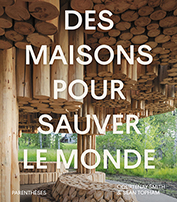 Courtenay Smith, Sean Topham, Des maisons pour sauver le monde. Traduit de l'anglais par Damien Joron. Editions Parenthèses, octobre 2022