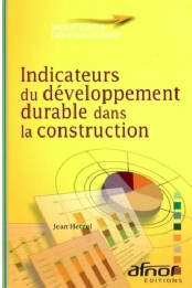 Jean Hetzel - Indicateurs du développement durable dans la construction. AFNOR - Juillet 2009