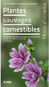 Plantes sauvages comestibles - Mode d’emploiSteffen Guido Fleischhauer, Jürgen Guthmann et Roland Spiegelberger, août 2019