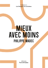 Philippe Madec, Mieux avec moins - Editions Terre Urbaine, collection La fabrique des territoires - parution octobre 2021