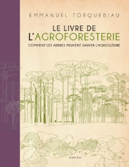 Emmanuel Torquebiau, Le livre de l'agroforesterie. Actes Sud Nature Hors collection