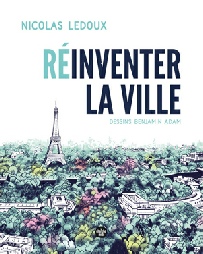 Nicolas Ledoux, Réinventer la ville. Editions Le Cherche Midi