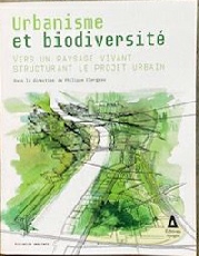 Urbanisme et biodiversité, sous la direction de Philippe Clergeau. Editions Apogée, avril 2020